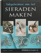 S. O'Keeffe, W. in 't Veld - Vakgeheimen van het sieraden maken