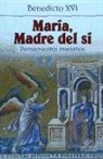 Papa Benedicto XVI, Papa Benedicto Xvi - Papa - Xvi - María, madre del sí : pensamientos marianos