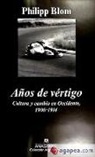 Philipp Blom - Años de vértigo : cultura y cambio en Occidente, 1900-1914