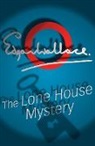 Edgar Wallace - The Lone House Mystery