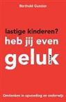Berthold Gunster - Lastige kinderen? Heb jij even geluk