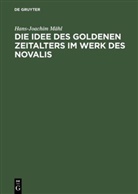 Hans-Joachim Mähl - Die Idee des goldenen Zeitalters im Werk des Novalis