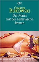 Charles Bukowski - Der Mann mit der Ledertasche