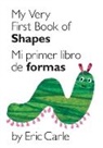 Eric Carle, Eric Carle - My Very First Book of Shapes / Mi primer libro de formas