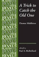 Thomas Middleton, Paul Mulholland, Paul A. Mulholland, MULHOLLAND PAUL A, Stephen Bevington, Richard Dutton... - Trick to Catch the Old One