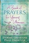 Paige Omartian, Stormie Omartian, Stormie/ Omartian Omartian, Kathleen Kerr - A Book of Prayers for Young Women
