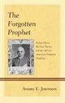 Andre E. Johnson, Johnson Andre E. - The Forgotten Prophet