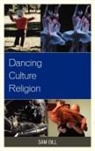 Sam Gill, Sam D. Gill, Sam/ Carp Gill, Gill Sam, Richard Carp, Rebecca Sachs Norris - Dancing Culture Religion