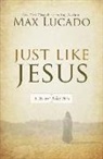 Max Lucado - Just Like Jesus