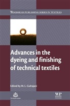 M L (Indian Institute of Technology Gulrajani, M. L. Gulrajani, M. L. (EDT) Gulrajani, M. L. (Indian Institute of Technology Gulrajani, ML Gulrajani, M L Gulrajani... - Advances in the Dyeing and Finishing of Technical Textiles