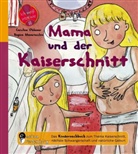 Masaracchia, Regina Masaracchia, Oblasse, Carolin Oblasser, Caroline Oblasser - Mama und der Kaiserschnitt - Das Kindersachbuch zum Thema Kaiserschnitt, nächste Schwangerschaft und natürliche Geburt