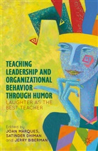 Dr. Joan Dhiman Marques, Joan Dhiman Marques, MARQUES JOAN DHIMAN SATINDER BIB, J Biberman, J. Biberman, Jerry Biberman... - Teaching Leadership and Organizational Behavior Through Humor
