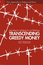 U Duchrow, U. Duchrow, Ulrich Duchrow, Ulrich Hinkelammert Duchrow, Duchrow U Et Al, F Hinkelammert... - Transcending Greedy Money