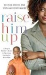 Derrick Moore, Derrick/ Moore Moore, Stephanie Perry Moore, Stephanie Perry Moore - Raise Him Up