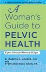 Stephanie Riley Hahn, Elizabeth Houser, Elizabeth E. Houser, Elizabeth E. Hahn Houser, Elizabeth E./ Hahn Houser, Stephanie Riley Hahn - Woman''s Guide to Pelvic Health