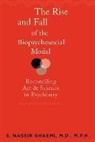 S Nassir Ghaemi, S. Nassir Ghaemi - The Rise and Fall of the Biopsychosocial Model