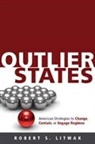 Robert S Litwak, Robert S. Litwak, Robert S. (Woodrow Wilson Center Press) Litwak, Litwak Robert S. - Outlier States