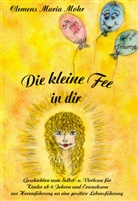 Clemens M Mohr, Clemens M. Mohr, Clemens Maria Mohr - Die kleine Fee in dir