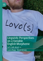 D Britain, D. Britain, David Britain, Rupp, L. Rupp, L. Britain Rupp... - Linguistic Perspectives on a Variable English Morpheme