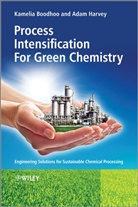 Boodhoo, K Boodhoo, Kamelia Boodhoo, Kamelia (Newcastle University) Harvey Boodhoo, Kamelia Harvey Boodhoo, BOODHOO KAMELIA HARVEY ADAM... - Process Intensification Technologies for Green Chemistry