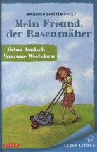 Heinz Janisch, Manfred Spitzer, Susanne Wechdorn, Manfre Spitzer, Manfred Spitzer - Mein Freund der Rasenmäher