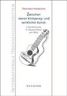 Thorsten Hindrichs - Zwischen 'leerer Klimperey' und 'wirklicher Kunst'