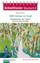 Renate Luscher - Schnelltrainer Deutsch - Bd.6: 1000 Verben im Kopf