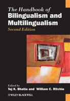 Bhatia, Tej K. Bhatia, Tek Bhatia, William Ritchie, William C. Ritchie, Tej K. Bhatia... - The Handbook of Bilingualism and Multilingualism