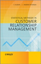Kumar, V Kumar, V. Kumar, V. (Georgia State University Kumar, V. Petersen Kumar, Viba Kumar... - Statistical Methods in Customer Relationship Management
