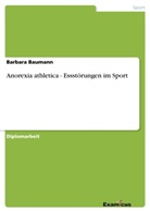 Barbara Baumann - Anorexia athletica - Essstörungen im Sport