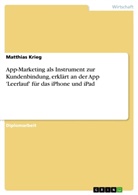 Matthias Krieg - App-Marketing als Instrument zur Kundenbindung, erklärt an der App 'Leerlauf' für das iPhone und iPad