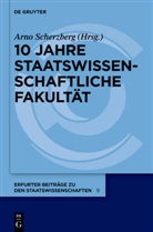 Arn Scherzberg, Arno Scherzberg - 10 Jahre Staatswissenschaftliche Fakultät