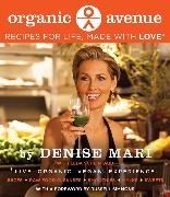 Denise Mari, Quentin Bacon - Organic Avenue - Recipes for Life, Made with LOVE
