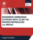 Dogan Ibrahim, Dogan (Department of Computer Information Ibrahim, Dogan (Department of Computer Information Systems Ibrahim, Dogan (Traffic Control Systems Unit Ibrahim, Ibrahim Dogan - Designing Embedded Systems With 32-Bit Pic Microcontrollers and Mikroc