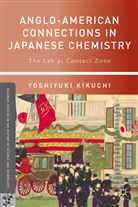 Y. Kikuchi, Yoshiyuki Kikuchi - Anglo-American Connections in Japanese Chemistry