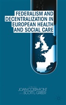 COSTA FONT JOAN GREER SCOTT L, Joan Costa-Font, Scott L. Greer, Costa-Font, J Costa-Font, J. Costa-Font... - Federalism and Decentralization in European Health and Social Care