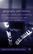 Joanne Garde-Hansen, Owai Jones, Owain Jones, Owain Garde-Hansen Jones, JONES OWAIN GARDE HANSEN JOANNE, J. Garde-Hansen... - Geography and Memory