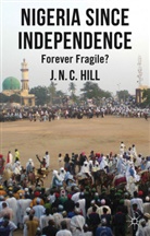 Hill, J Hill, J. Hill, J. N. C. Hill, Jonathan Hill, Hill J.... - Nigeria Since Independence