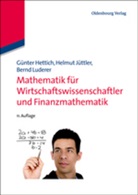 Hettic, Günte Hettich, Günter Hettich, Jüttle, Helmu Jüttler, Helmut Jüttler... - Mathematik für Wirtschaftswissenschaftler und Finanzmathematik