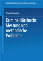 Frauke Kreuter - Kriminalitätsfurcht: Messung und methodische Probleme