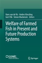 Hans van de Vis, Gert Flik, Gert Flik et al, Ander Kiessling, Anders Kiessling, Simon Mackenzie... - Welfare of Farmed Fish in Present and Future Production Systems