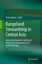 Victo R Squires, Victor R Squires, Victor Squires, Victor R. Squires - Rangeland Stewardship in Central Asia