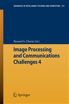 Ryszard S. Chora, Ryszard S. Chora¿, Ryszard S. Choras, Ryszard S. Choraś, Ryszar S Choras, Ryszard S Choras - Image Processing and Communications Challenges 4