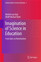 Michiel van Eijck, Wolff-Michael Roth, Michie van Eijck, Michiel van Eijck, Van Eijck Michiel, Michiel van Eijck - Imagination of Science in Education