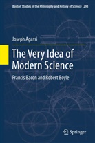 Joseph Agassi - The Very Idea of Modern Science