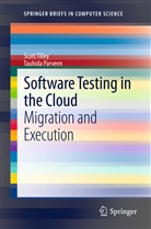 Tauhida Parveen, Scot Tilley, Scott Tilley - Software Testing in the Cloud