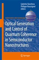 Roussignol, Roussignol, Philippe Roussignol, Gabriel Slavcheva, Gabriela Slavcheva - Optical Generation and Control of Quantum Coherence in Semiconductor Nanostructures