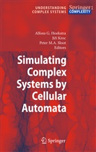 Alfons G. Hoekstra, Jir Kroc, Jiri Kroc, Peter M A Sloot, Peter M. A. Sloot, Peter M.A. Sloot - Simulating Complex Systems by Cellular Automata