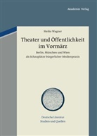 Meike Wagner - Theater und Öffentlichkeit im Vormärz