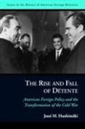 Jussi M. Hanhim¿, Jussi M Hanhimaki, Jussi M (Graduate Institute of Internat Hanhimaki, Jussi M. Hanhimaki, Professor of International History and Hanhimaki, Professor of International History Juss Hanhimaki... - Rise and Fall of Detente